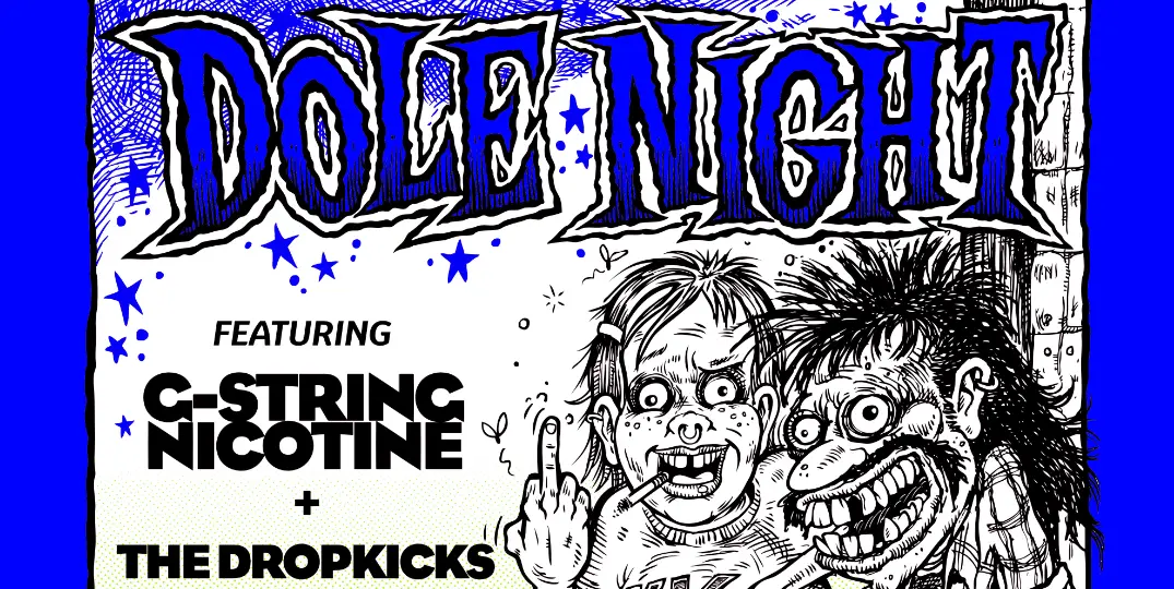 Poster for DOLE NIGHT w/ G-String Nicotine + The Dropkicks at The Tote, Wed 4 Nov