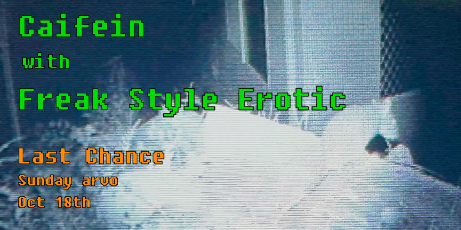 Poster for Caifein + Freak Style Erotic play Lasties at The Last Chance, Sun 18 Oct