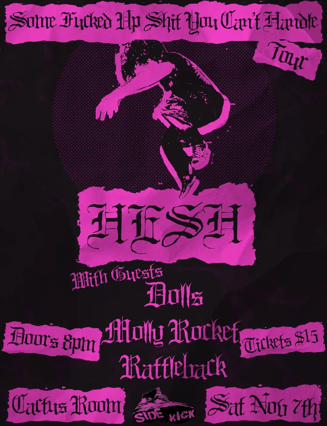 Poster for Hesh - Some Fucked Up Shit You Can't Handle Tour at Cactus Room, Sat 7 Nov