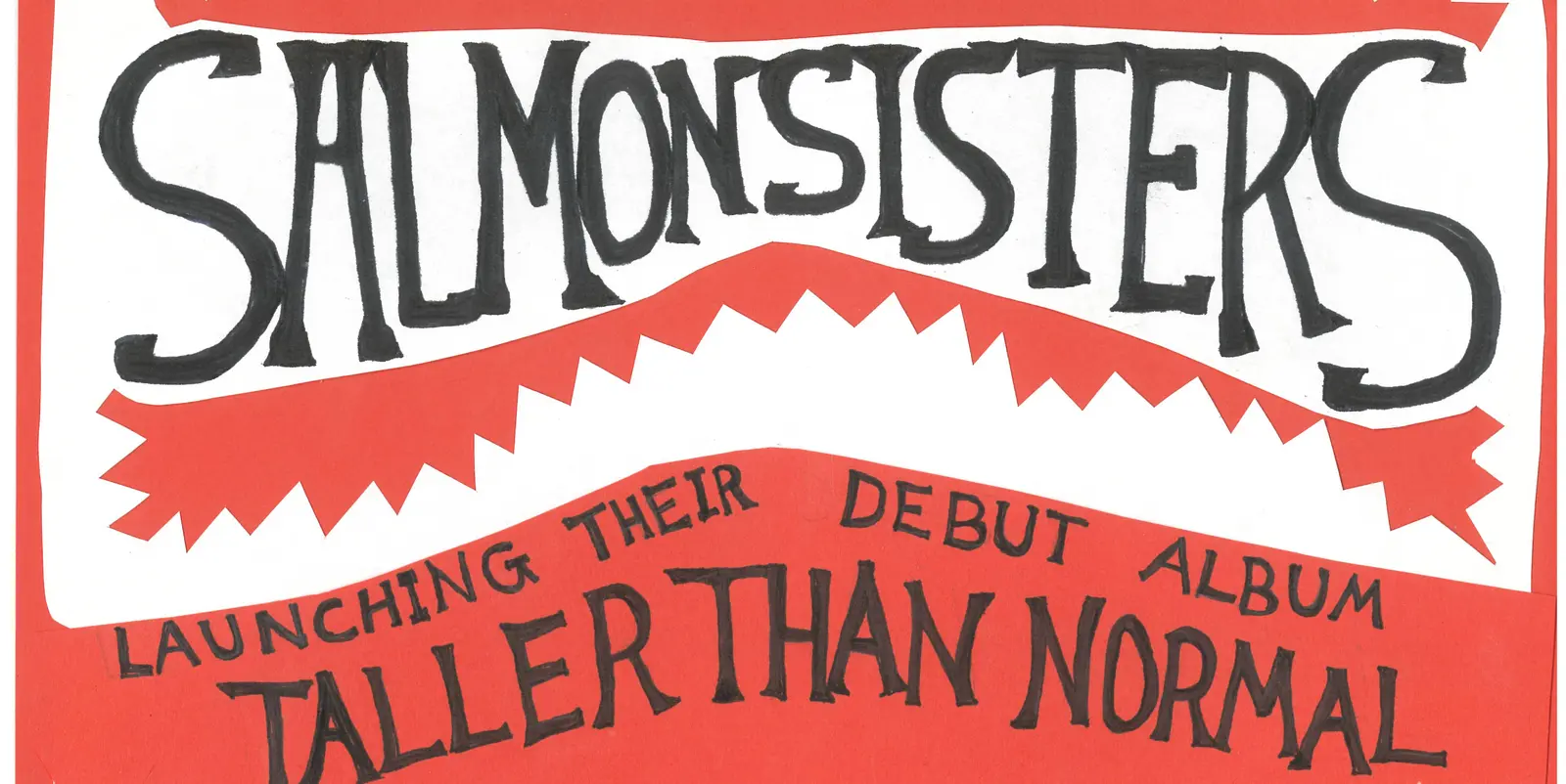 Poster for Salmon Sisters “Taller Than Normal” Album Launch W/ Our Carlson, Winksy and Red40pa!nclub at The Tote, Fri 9 Oct