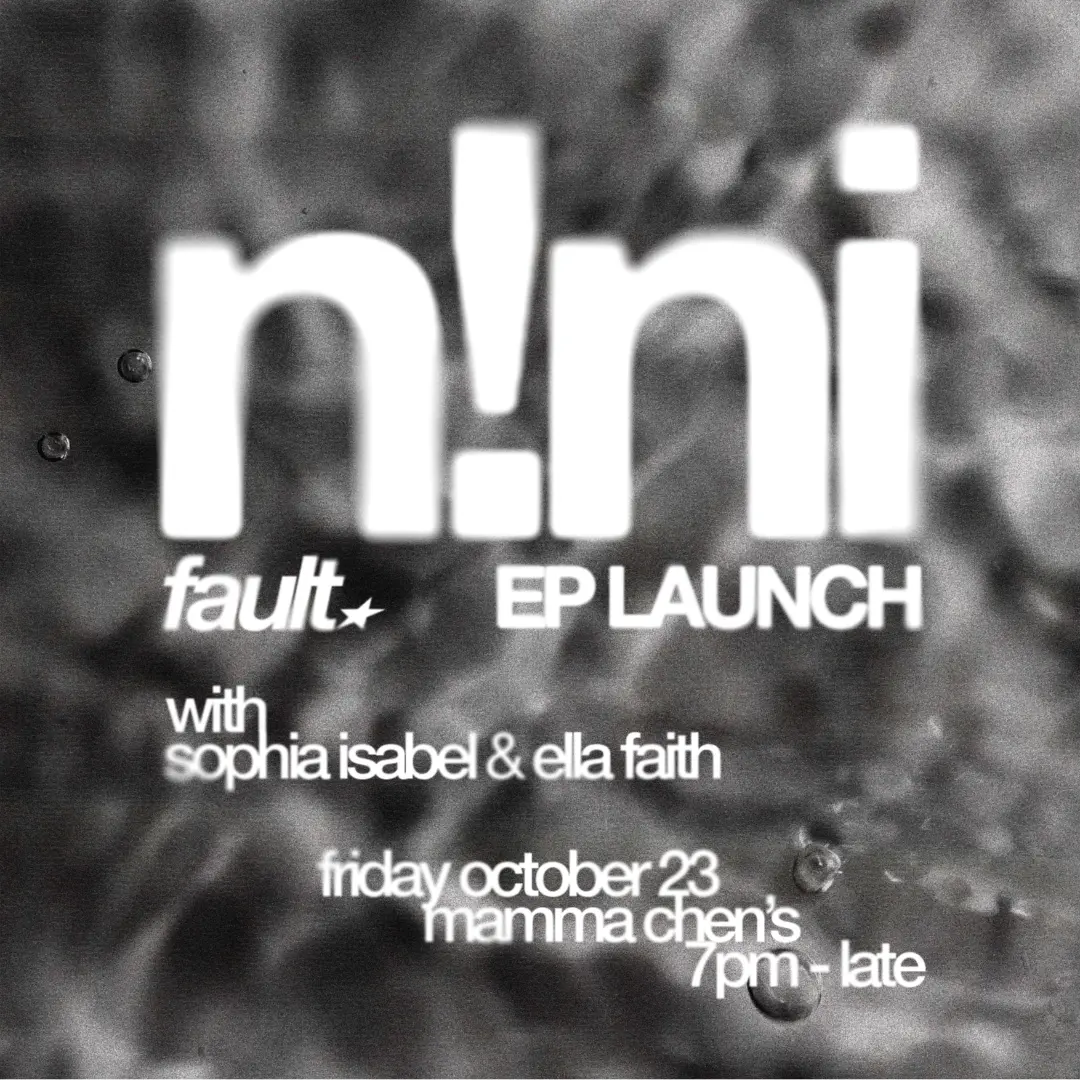 Poster for n!ni - 'fault★' EP Launch at Mamma Chen's, Fri 23 Oct