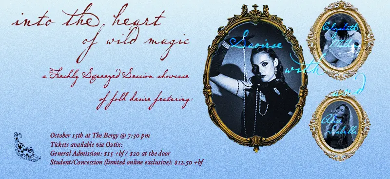 Poster for Into the heart of wild magic, a Freshly Squeezed Showcase of Folk Desire at Bergy Bandroom, Thu 15 Oct